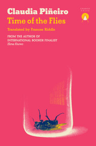 Time of the Flies by Claudia Piñeiro, Frances Riddle, 9781913867867