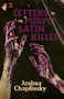 Letters to the Purple Satin Killer by Joshua Chaplinsky, 9781960988096