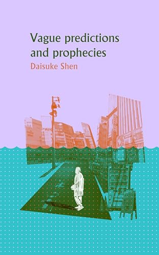 Vague Predictions & Prophecies by Daisuke Shen, 9781960988133