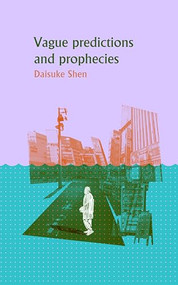 Vague Predictions & Prophecies by Daisuke Shen, 9781960988133