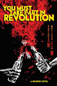 You Must Take Part in Revolution (A Graphic Novel) by Badiucao, Melissa Chan, 9781951491291