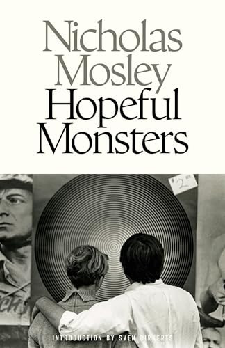 Hopeful Monsters by Nicholas Mosley, Sven Birkerts, 9781628975741