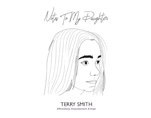 Notes To My Daughter (Affirmations, Empowerment & Hope) by Terry Smith, 9798986841342