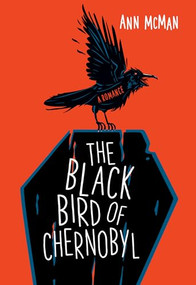 The Black Bird of Chernobyl by Ann McMan, 9781612942872