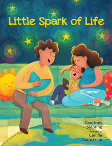 Little Spark of Life (A Celebration of Born and Preborn Human Life) by Courtney Siebring, Camila Carrossine, 9781640608665