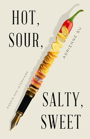Hot, Sour, Salty, Sweet (Essays and Interviews) by Adrienne Su, 9781589881921