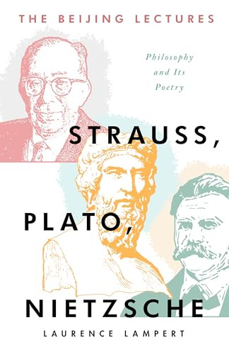 The Beijing Lectures: Strauss, Plato, Nietzsche by Laurence Lampert, 9781589881907