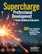 Supercharge Professional Development for Early Childhood Educators (101 Ideas for Designing and Facilitating Engaging Learning Experiences) by Susan McDonald, Nancy Toso, 9781605548074