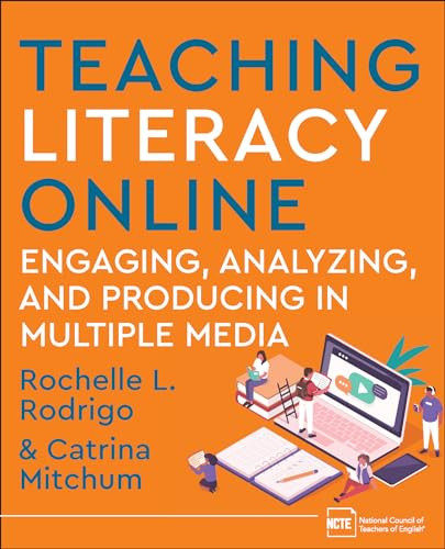 Teaching Literacy Online (Engaging, Analyzing, and Producing in Multiple Media) by Rochelle Rodrigo, Catrina Mitchum, 9780814101643