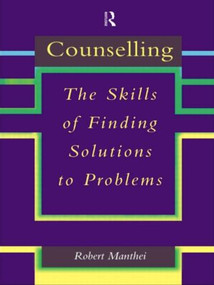 Counselling (The Skills of Finding Solutions to Problems) - 9780415162067 by Robert Manthei, 9780415162067