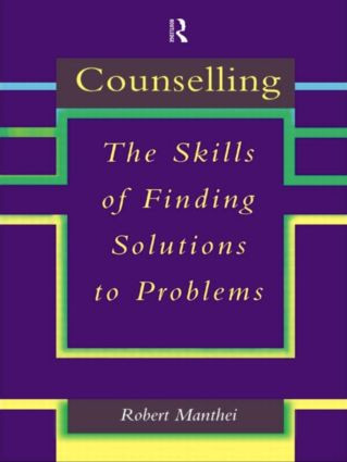Counselling (The Skills of Finding Solutions to Problems) - 9780415162067 by Robert Manthei, 9780415162067