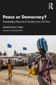 Peace or Democracy? (Peacebuilding Dilemmas to Transition from Civil Wars) - 9781032247571 by Izabela Pereira Watts, 9781032247571