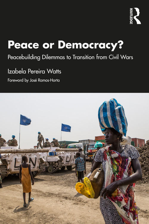 Peace or Democracy? (Peacebuilding Dilemmas to Transition from Civil Wars) - 9781032247571 by Izabela Pereira Watts, 9781032247571