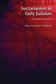 Sectarianism in Early Judaism (Sociological Advances) - 9781845530846 by David J. Chalcraft, 9781845530846