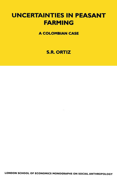 Uncertainties in Peasant Farming (A Colombian Case) - 9780367717216 by Sutti Ortiz, 9780367717216