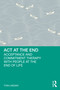 ACT at the End (Acceptance and Commitment Therapy with People at the End of Life) by Toni Lindsay, 9781032556161