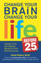 Change Your Brain, Change Your Life (Before 25) (Change Your Developing Mind for Real World Success) by Jesse Payne, 9780373892921