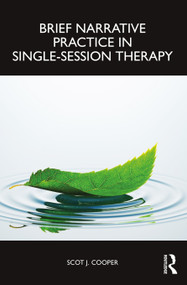 Brief Narrative Practice in Single-Session Therapy by Scot J. Cooper, 9781032556192