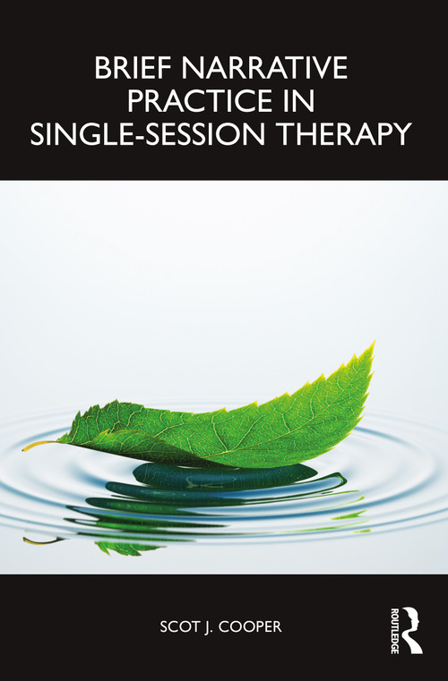 Brief Narrative Practice in Single-Session Therapy by Scot J. Cooper, 9781032556192
