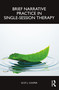Brief Narrative Practice in Single-Session Therapy by Scot J. Cooper, 9781032556192