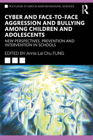 Cyber and Face-to-Face Aggression and Bullying among Children and Adolescents - 9781032540535 by Annis Lai Chu Fung, 9781032540535