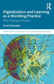 Digitalization and Learning as a Worlding Practice (Why Dialogue Matters) by Ernst Schraube, 9780367142803