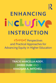 Enhancing Inclusive Instruction (Student Perspectives and Practical Approaches for Advancing Equity in Higher Education) - 9781642675719 by Tracie Marcella Addy, Derek Dube, Khadijah A. Mitchell, 9781642675719