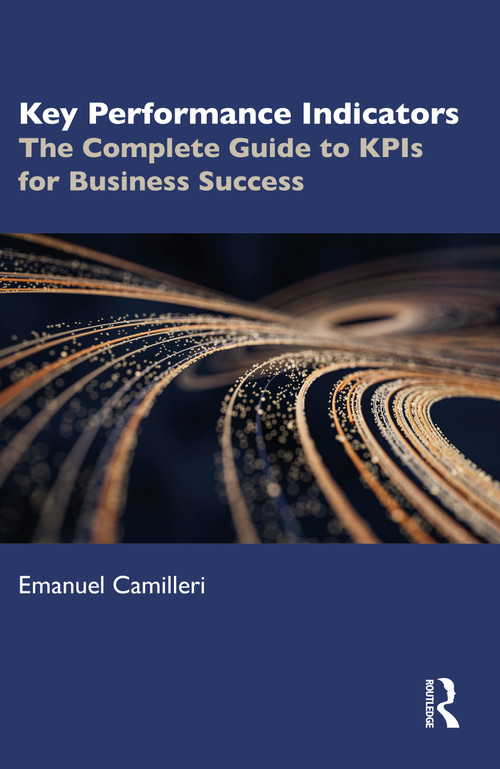 Key Performance Indicators (The Complete Guide to KPIs for Business Success) - 9781032648897 by Emanuel Camilleri, 9781032648897
