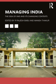 Managing India (The Idea of IIMs and its Changing Contexts) - 9781032724454 by R Rajesh Babu, Manish Thakur, 9781032724454