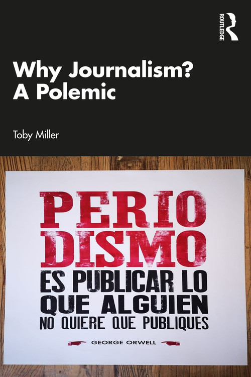 Why Journalism? A Polemic - 9781032701622 by Toby Miller, 9781032701622