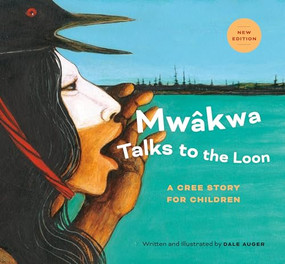 Mwâkwa Talks to the Loon by Dale Auger, 9781772034875