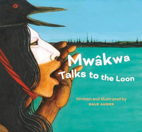 Mwâkwa Talks to the Loon by Dale Auger, 9781772034875
