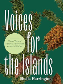 Voices for the Islands (Thirty Years of Nature Conservation on the Salish Sea) by Sheila Harrington, Briony Penn, 9781772034929