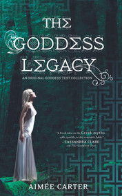 The Goddess Legacy (An Anthology) by Aimée Carter, 9780373210756