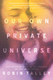 Our Own Private Universe by Robin Talley, 9780373211982