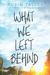 What We Left Behind (An emotional young adult novel) by Robin Talley, 9780373211999