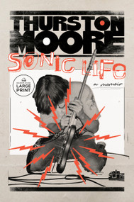 Sonic Life (A Memoir) - 9780593863176 by Thurston Moore, 9780593863176