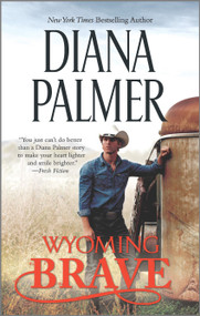Wyoming Brave (A Contemporary Western Romance) by Diana Palmer, 9780373789948