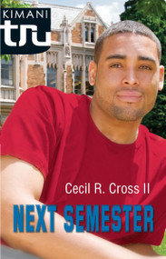 Next Semester by Cecil R. Cross II, 9780373831456