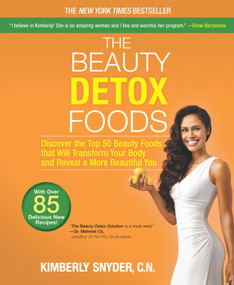The Beauty Detox Foods (Discover the Top 50 Superfoods That Will Transform Your Body and Reveal a More Beautiful You) by Kimberly Snyder, 9780373892648