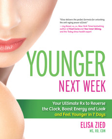 Younger Next Week (Your Ultimate Rx to Reverse the Clock, Boost Energy and Look and Feel Younger in 7 Days) by Elisa Zied, 9780373892839