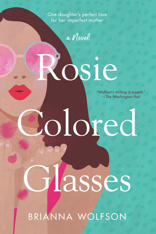 Rosie Colored Glasses by Brianna Wolfson, 9780778308508