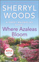 Where Azaleas Bloom by Sherryl Woods, 9780778313694