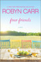 Four Friends by Robyn Carr, 9780778316817