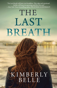 The Last Breath (A Novel) by Kimberly Belle, 9780778317227