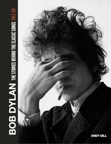 Bob Dylan: The Stories Behind the Songs, 1962-69 by Andy Gill, 9781787396166