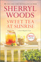 Sweet Tea at Sunrise by Sherryl Woods, 9780778319184