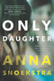 Only Daughter by Anna Snoekstra, 9780778319443