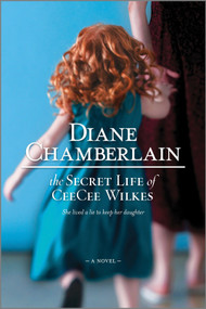 The Secret Life of CeeCee Wilkes (A Novel) by Diane Chamberlain, 9780778326229