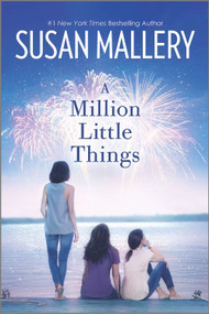 A Million Little Things (A Novel) by Susan Mallery, 9780778326939